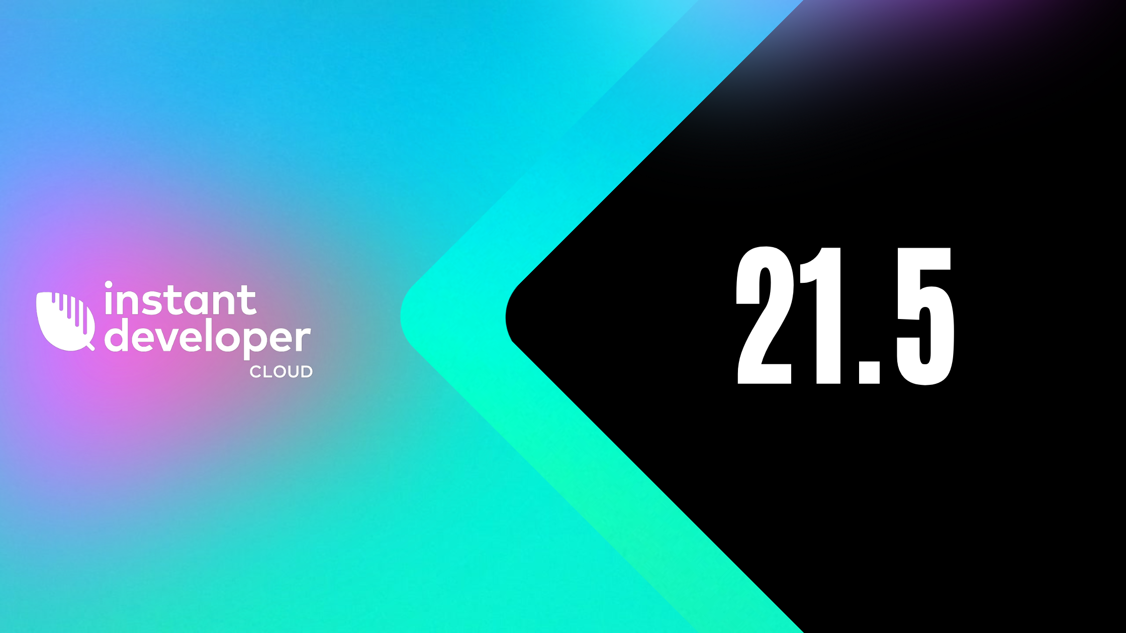 Discover Instant Developer Cloud 21.5 Instant Developer Instant Developer Cloud 21.5 application development platform